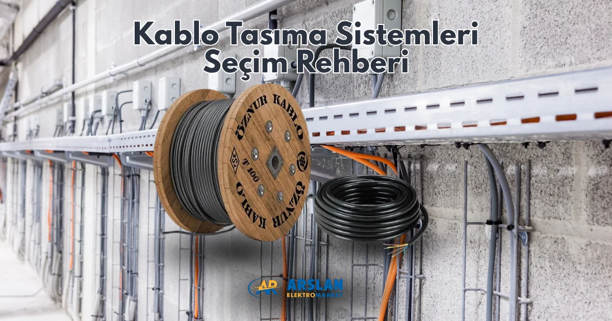 Kablo ve Kablo Taşıma Sistemleri Seçim Rehberi: Projeniz İçin Doğru Çözümler